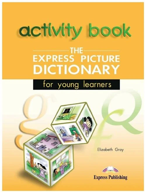 Gray Elizabeth "The Express Picture Dictionary for Young Learners: Activity Book"